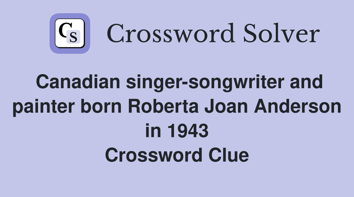 Canadian singersongwriter and painter born Roberta Joan Anderson in
